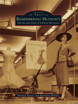 [Images of America: Michigan 01] • Remembering Hudson's